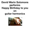 David Warin Solomons - Happy Birthday to you on guitar harmonics - Single