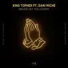 King Topher - Never Let You Down (feat. Dani Miché) [Remixes] - Single