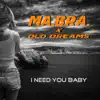 Ma.Bra. & Old Dreams - I need you baby - Single