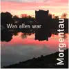 Morgentau - Was alles war - Single