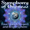 Four Hands Project & BrightSphere - Symphony of Oneness