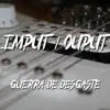 Imput/Output - Guerra de Desgaste - Single