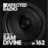 Defected Radio - Defected Radio Episode 162 (hosted by Sam Divine)