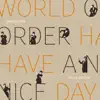 WORLD ORDER - HAVE A NICE DAY - EP