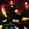 WADE - Wade - All the Its